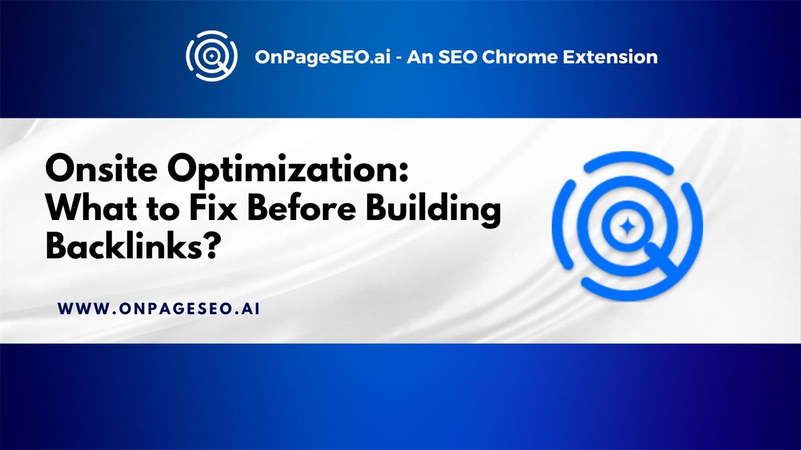 Onsite Optimization: What to Fix Before Building Backlinks Onsite Optimization: What to Fix Before Building Backlinks