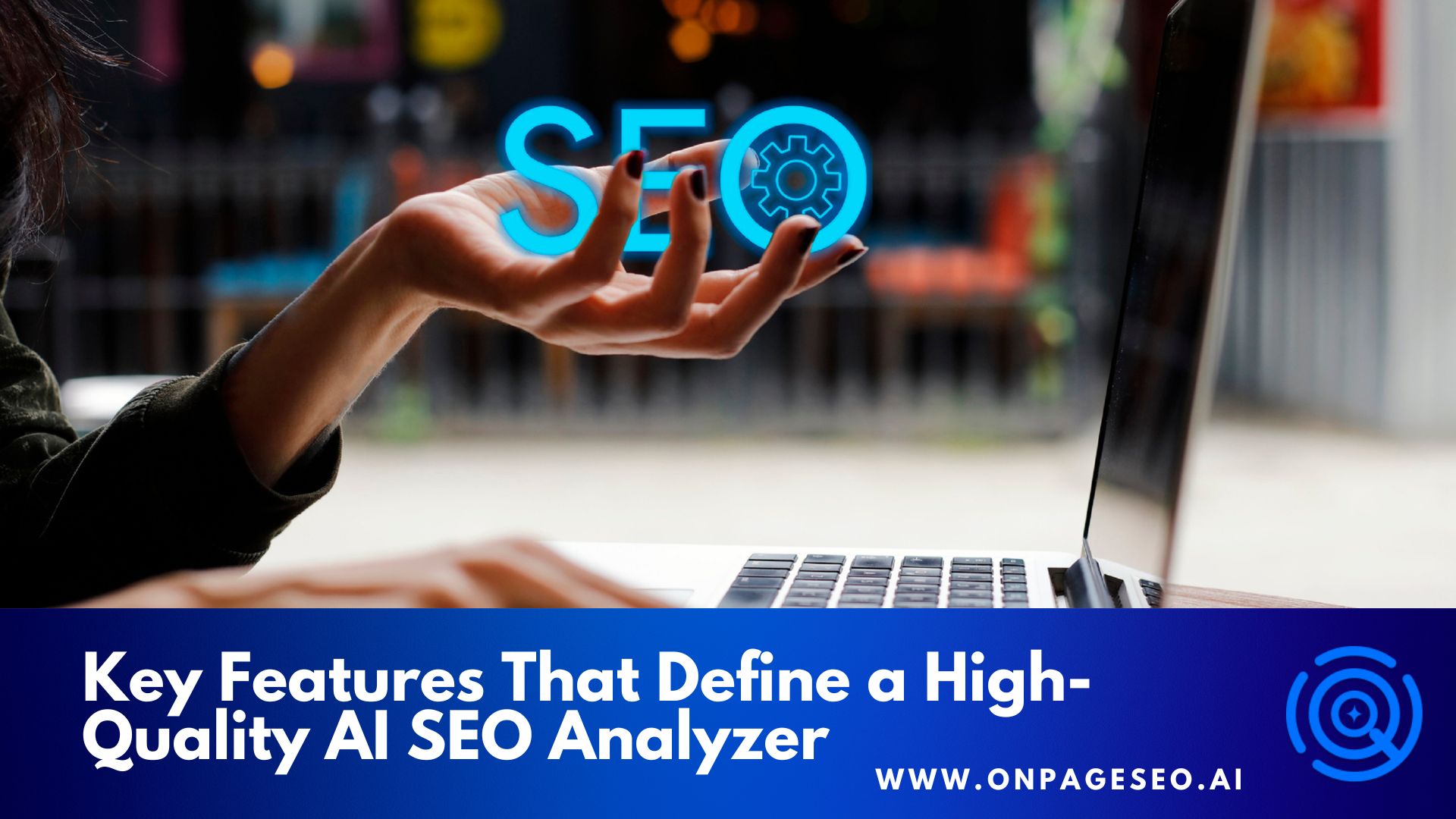 Key Features That Define a High-Quality AI SEO Analyzer