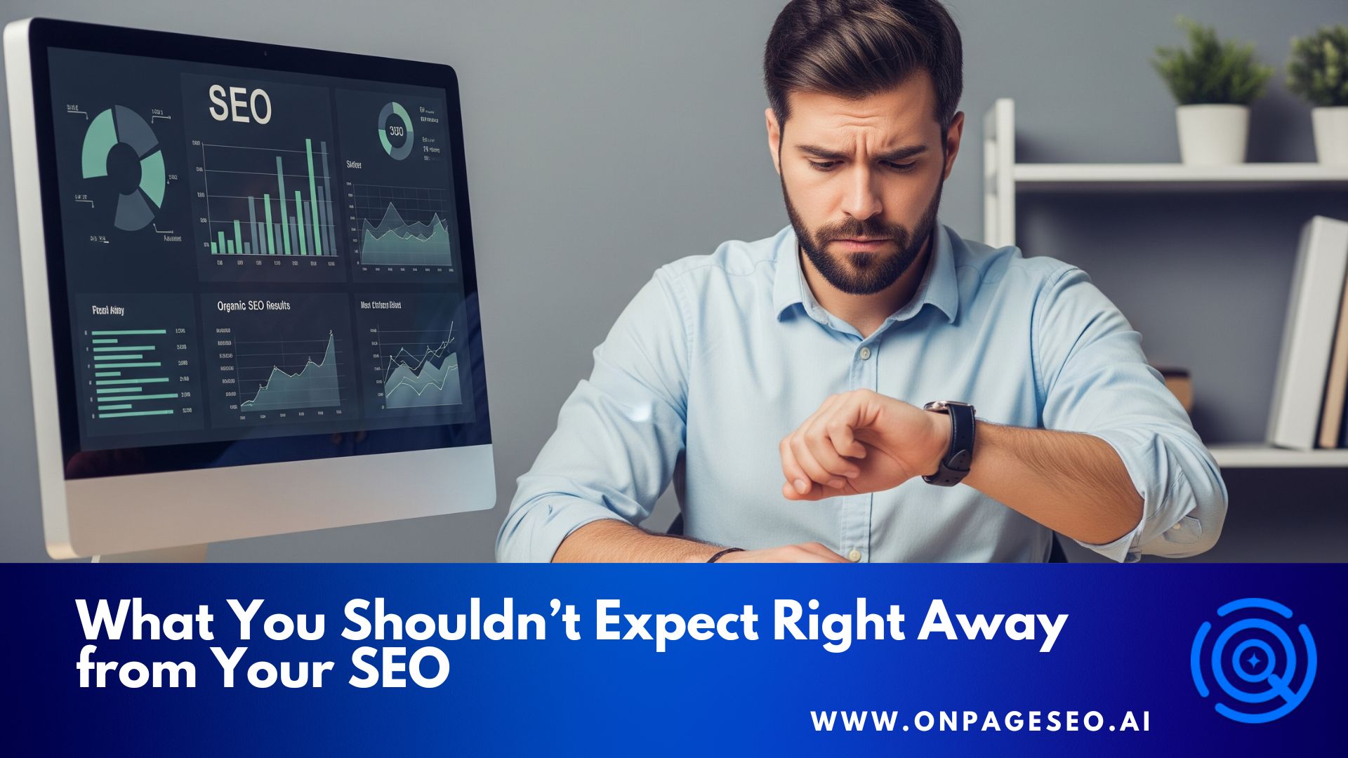 What You Shouldn’t Expect Right Away from your SEO