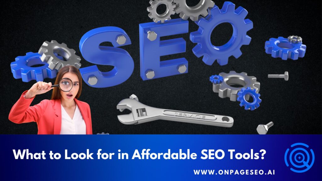 What to Look for in Affordable SEO Tools