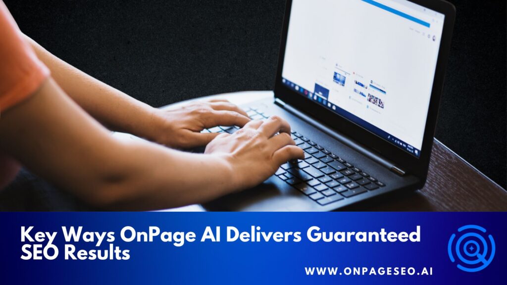 Key Ways OnPage AI Delivers Guaranteed SEO Results