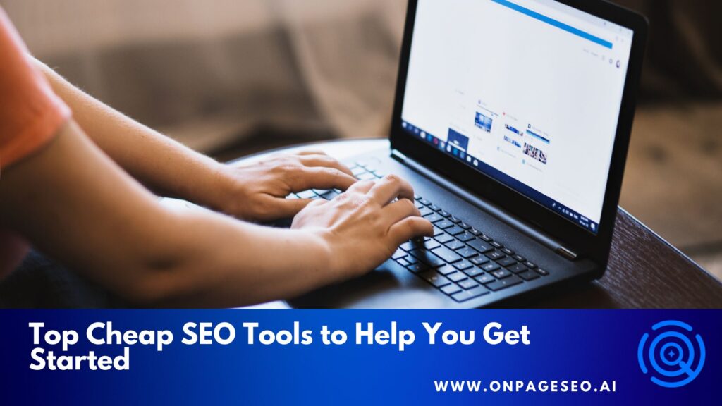 Top Cheap SEO Tools to Help You Get Started
